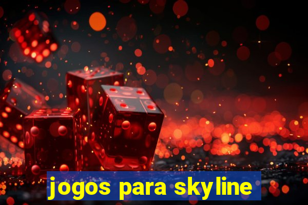 jogos para skyline